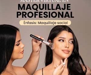 MASTER VIRTUAL EN MAQUILLAJE PROFESIONAL- Énfasis: Maquillaje Social